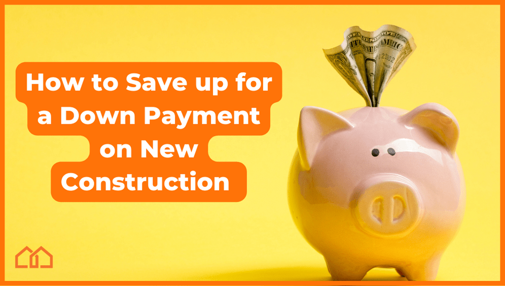 save for a down payment for new construction