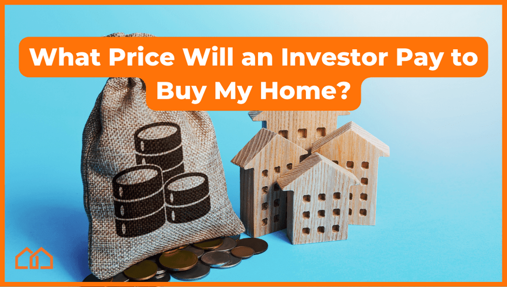 what price will an investor pay to buy my home