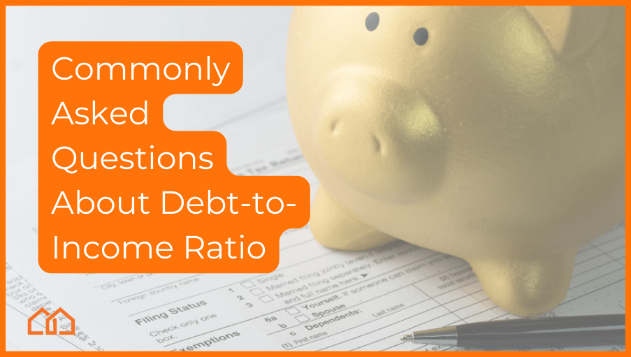 commonly asked questions about debt to income ratio