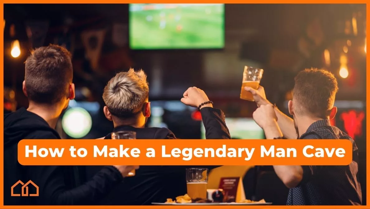 how to make a legendary man cave