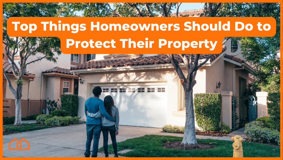 Top things homeowners should do to protect their property